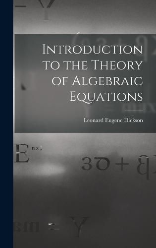 Cover image for Introduction to the Theory of Algebraic Equations