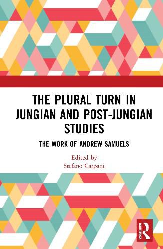 Cover image for The Plural Turn in Jungian   and Post-Jungian Studies: The Work of Andrew Samuels