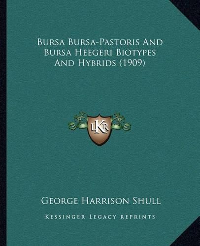 Bursa Bursa-Pastoris and Bursa Heegeri Biotypes and Hybrids (1909)