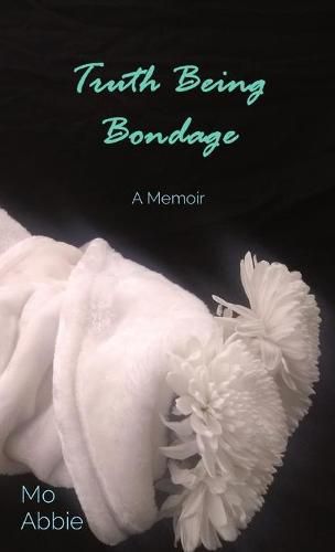 Cover image for Truth Being Bondage: A Memoir