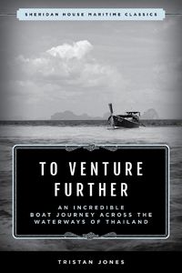 Cover image for To Venture Further: An Incredible Boat Journey Across the Waterways of Thailand