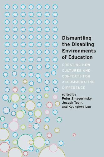 Cover image for Dismantling the Disabling Environments of Education: Creating New Cultures and Contexts for Accommodating Difference