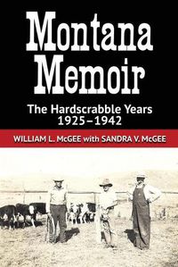 Cover image for Montana Memoir: The Hardscrabble Years, 1925-1942