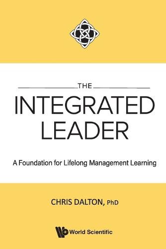 Integrated Leader, The: A Foundation For Lifelong Management Learning