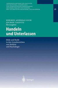 Cover image for Handeln Und Unterlassen: Ethik Und Recht in Den Grenzbereichen Von Medizin Und Psychologie