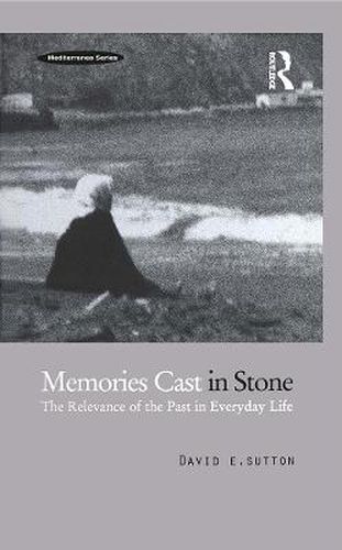 Memories Cast in Stone: The Relevance of the Past in Everyday Life