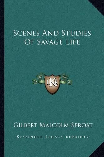 Cover image for Scenes and Studies of Savage Life