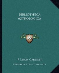 Cover image for Bibliotheca Astrologica