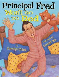 Cover image for Principal Fred Won't Go to Bed