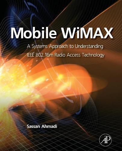 Cover image for Mobile WiMAX: A Systems Approach to Understanding IEEE 802.16m Radio Access Technology