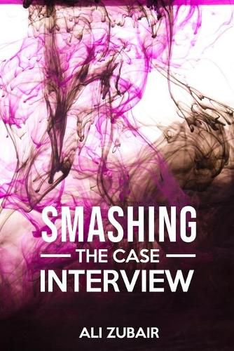 Cover image for Smashing The Case Interview: The Give It All Approach