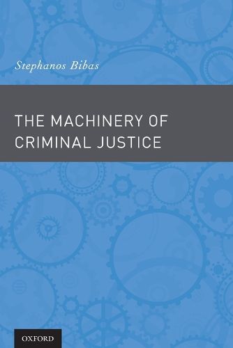 Cover image for The Machinery of Criminal Justice