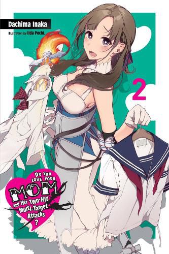 Cover image for Do You Love Your Mom and Her Two-Hit Multi-Target Attacks?, Vol. 2 (light novel)