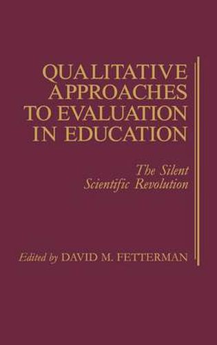 Cover image for Qualitative Approaches to Evaluation in Education: The Silent Scientific Revolution