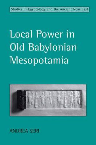 Cover image for Local Power in Old Babylonian Mesopotamia