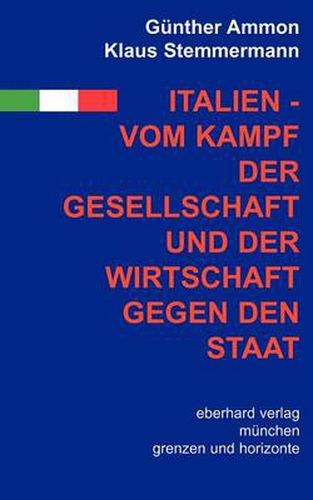 Cover image for Italien - vom Kampf der Gesellschaft und Wirtschaft gegen den Staat
