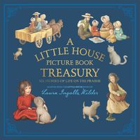 Cover image for A Little House Picture Book Treasury: Six Stories of Life on the Prairie