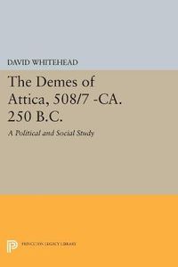 Cover image for The Demes of Attica, 508/7 -ca. 250 B.C.: A Political and Social Study