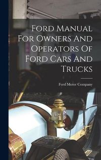 Cover image for Ford Manual For Owners And Operators Of Ford Cars And Trucks