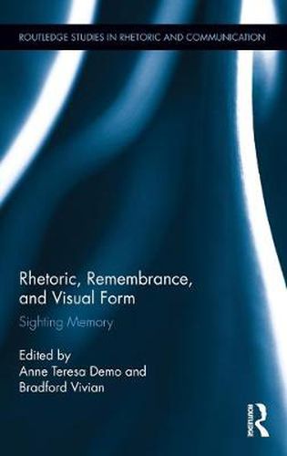 Cover image for Rhetoric, Remembrance, and Visual Form: Sighting Memory