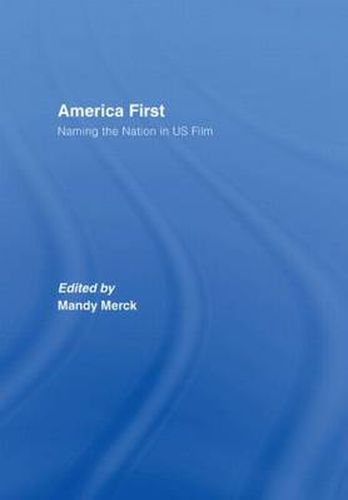 Cover image for America First: Naming the Nation in US Film
