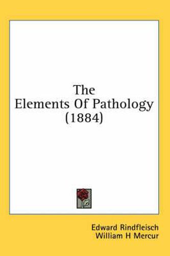Cover image for The Elements of Pathology (1884)