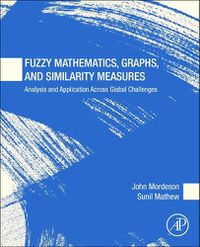 Cover image for Fuzzy Mathematics, Graphs, and Similarity Measures