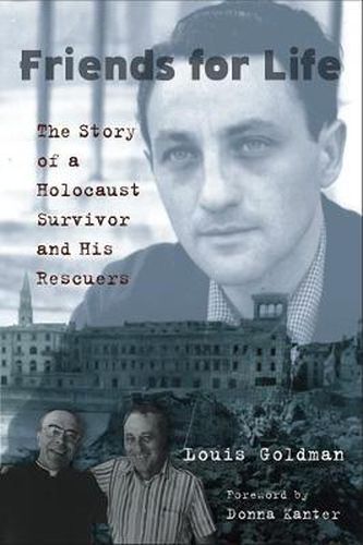 Friends for Life: The Story of a Holocaust Survivor and His Rescuers