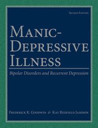 Cover image for Manic-Depressive Illness: Bipolar Disorders and Recurrent Depression