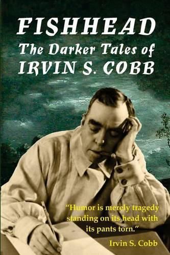 Fishhead: The Darker Tales of Irvin S. Cobb