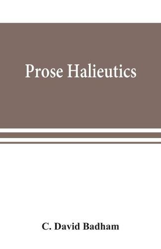 Prose halieutics; or, Ancient and modern fish tattle