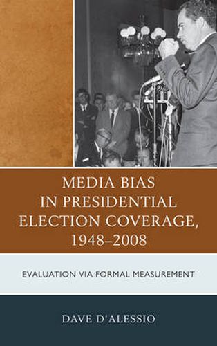 Cover image for Media Bias in Presidential Election Coverage 1948-2008: Evaluation via Formal Measurement