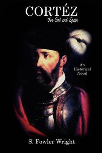 Cover image for Cortez: For God and Spain: An Historical Novel