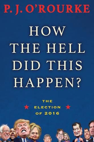 Cover image for How the Hell Did This Happen?: The Election of 2016