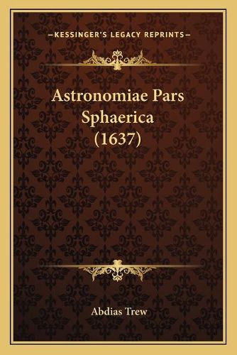 Cover image for Astronomiae Pars Sphaerica (1637)