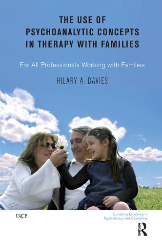 Cover image for The Use of Psychoanalytic Concepts in Therapy with Families: For All Professionals Working with Families