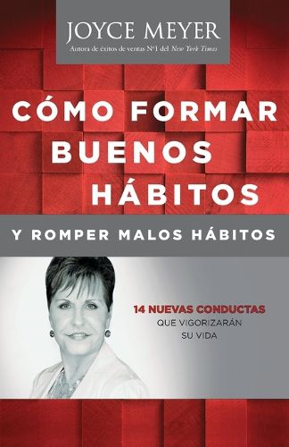 Cover image for Como Formar Buenos Habitos Y Romper Malos Habitos: 14 Nuevas Conductas Que Vigorizaran Su Vida