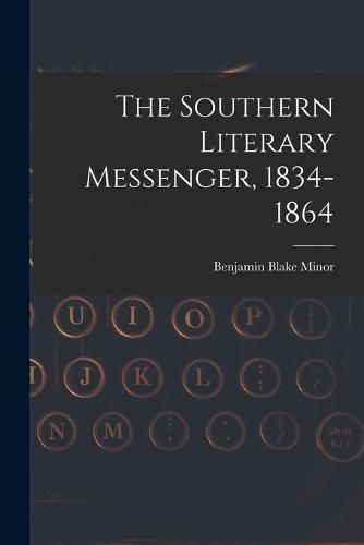 The Southern Literary Messenger, 1834-1864