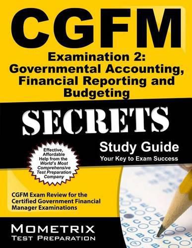 Cover image for Cgfm Examination 2: Governmental Accounting, Financial Reporting and Budgeting Secrets Study Guide: Cgfm Exam Review for the Certified Government Financial Manager Examinations