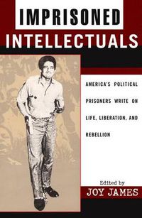 Cover image for Imprisoned Intellectuals: America's Political Prisoners Write on Life, Liberation, and Rebellion