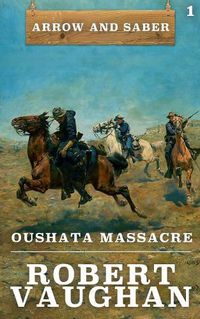 Cover image for Oushata Massacre: Arrow and Saber Book 1