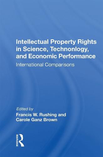 Cover image for Intellectual Property Rights in Science, Technology, and Economic Performance: International Comparisons