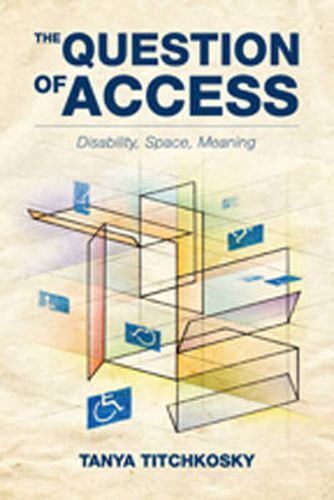 Cover image for The Question of Access: Disability, Space, Meaning