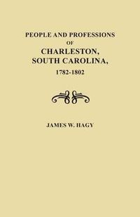 Cover image for People and Professions of Charleston, South Carolina, 1782-1802