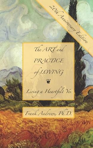 Cover image for The Art and Practice of Loving: Living a Heartfelt Yes