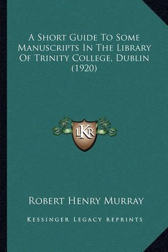A Short Guide to Some Manuscripts in the Library of Trinity College, Dublin (1920)