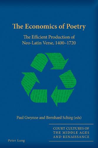 Cover image for The Economics of Poetry: The Efficient Production of Neo-Latin Verse, 1400-1720