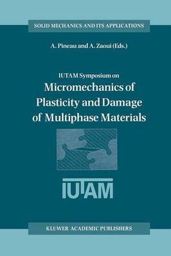 IUTAM Symposium on Micromechanics of Plasticity and Damage of Multiphase Materials: Proceedings of the IUTAM Symposium held in Sevres, Paris, France, 29 August - 1 September 1995