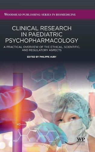 Cover image for Clinical Research in Paediatric Psychopharmacology: A Practical Overview of the Ethical, Scientific, and Regulatory Aspects