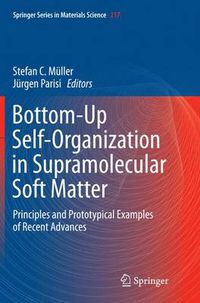 Cover image for Bottom-Up Self-Organization in Supramolecular Soft Matter: Principles and Prototypical Examples of Recent Advances
